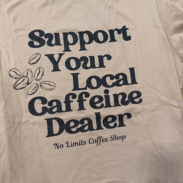 Support Your Local Caffeine Dealer Shirt